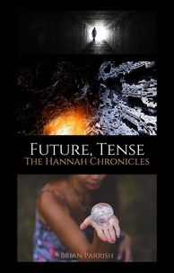  Brian S. Parrish - Future, Tense: The Hannah Chronicles.