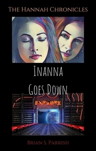  Brian S. Parrish - Inanna Goes Down: The Hannah Chronicles.