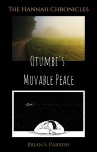  Brian S. Parrish - Otumbe's Movable Peace: The Hannah Chronicles.