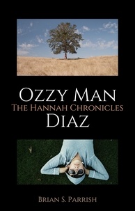 Brian S. Parrish - Ozzy Man Diaz: The Hannah Chronicles.