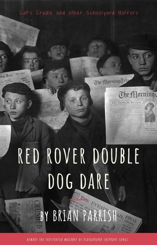  Brian S. Parrish - Red Rover Double Dog Dare: Cat's Cradle and Other Schoolyard Horrors.