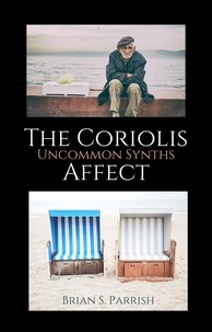  Brian S. Parrish - The Coriolis Affect: Uncommon Synths.
