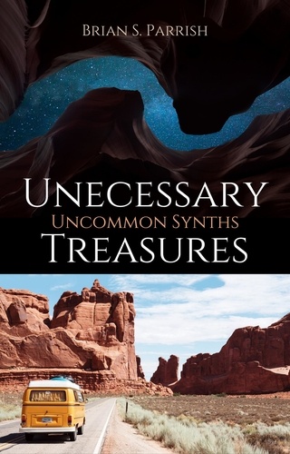  Brian S. Parrish - Unnecessary Treasures: Uncommon Synths.