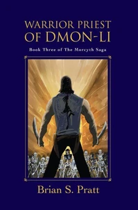 Warrior Priest of Dmon-Li: The Morcyth Saga Book Three