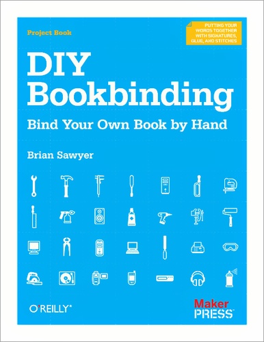 Brian Sawyer - DIY Bookbinding - Bind your own book by hand.