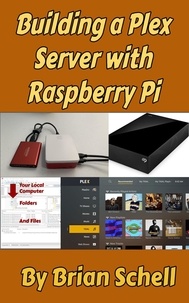  Brian Schell - Building a Plex Server with Raspberry Pi.