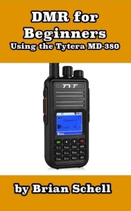  Brian Schell - DMR For Beginners: Using the Tytera MD-380 - Amateur Radio for Beginners, #3.