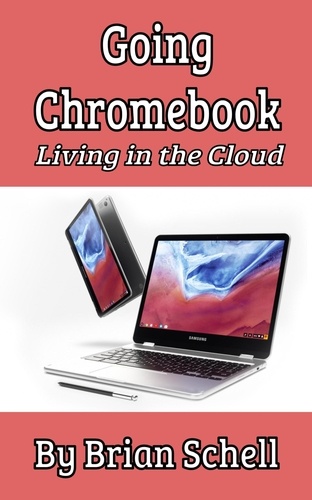  Brian Schell - Going Chromebook: Living in the Cloud - Going Chromebook, #1.
