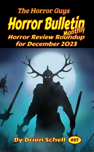  Brian Schell - Horror Bulletin Monthly December 2023 - Horror Bulletin Monthly Issues, #27.