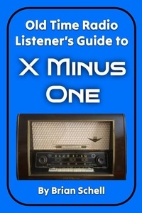  Brian Schell - Old-Time Radio Listener's Guide to X Minus One.