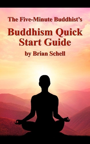 Brian Schell - The Five-Minute Buddhist’s Buddhism Quick Start Guide - The Five-Minute Buddhist.