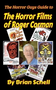  Brian Schell - The Horror Guys Guide to the Horror Films of Roger Corman - HorrorGuys.com Guides.