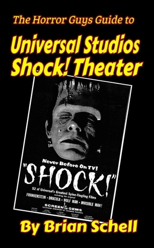  Brian Schell - The Horror Guys Guide to Universal Studios Shock! Theater - HorrorGuys.com Guides, #1.