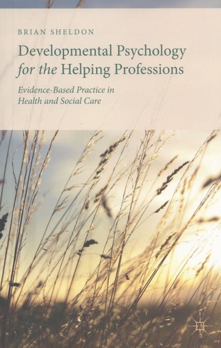 Brian Sheldon - Developmental Psychology for the Helping Professions - Evidence-Based Practice in Health and Social Care.