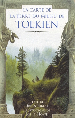Brian Sibley et John Howe - La Carte De La Terre Du Milieu De Tolkien.