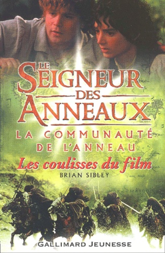 Brian Sibley - Le Seigneur Des Anneaux : La Communaute De L'Anneau. Les Coulisses Du Film.
