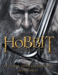 Brian Sibley - The Hobbit : un voyage inattendu - Le guide officiel du film.