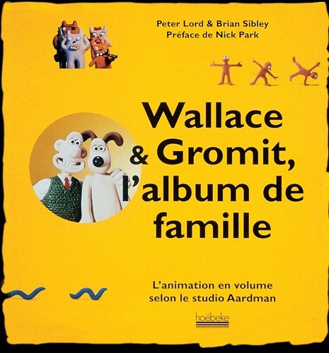 Brian Sibley et Peter Lord - Wallace & Gromit, l'album de famille.