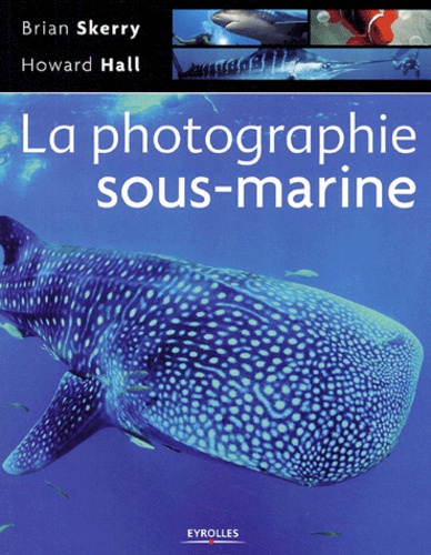 Brian Skerry - La photographie sous-marine.