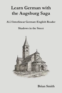Learn German with the Augsburg Saga - A1.3 Interlinear German–English Reader