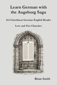 Learn German with the Augsburg Saga - A1.5 Interlinear German–English Reader