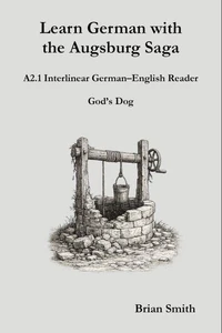 Learn German with the Augsburg Saga - A2.1 Interlinear German–English Reader