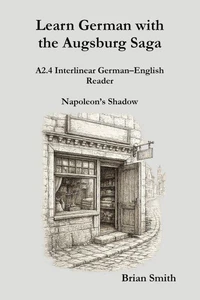 Learn German with the Augsburg Saga - A2.4 Interlinear German–English Reader