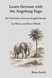Learn German with the Augsburg Saga - B1.3 Interlinear German–English Reader