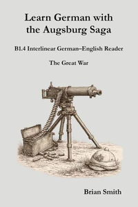 Learn German with the Augsburg Saga - B1.4 Interlinear German–English Reader
