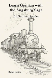 Learn German with the Augsburg Saga - B1 German Reader