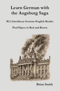 Learn German with the Augsburg Saga - B2.2 Interlinear German–English Reader