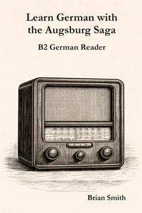 Learn German with the Augsburg Saga - B2 German Reader