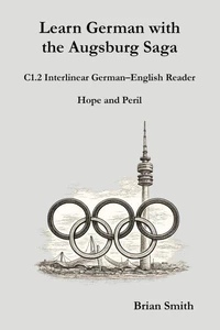 Learn German with the Augsburg Saga - C1.2 Interlinear German–English Reader