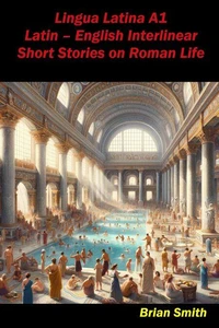 Lingua Latina A1 Latin – English Interlinear Short Stories on Roman Life