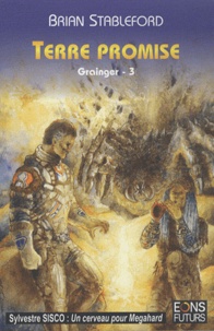 Brian Stableford - Grainger Tome 3 : Terre promise.