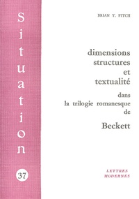 Brian T. Fitch - Dimensions, structures et textualité dans la trilogie romanesque de Beckett.