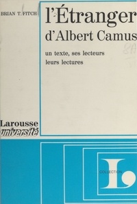 Brian T. Fitch et Jean-Paul Caput - L'étranger, d'Albert Camus - Un texte, ses lecteurs, leurs lectures, étude méthodologique.