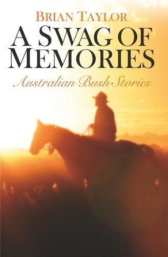 A Swag of Memories. Australian bush stories