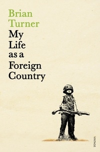 Brian Turner - My Life as a Foreign Country.