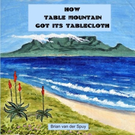  Brian van der Spuy - How Table Mountain Got its Tablecloth.