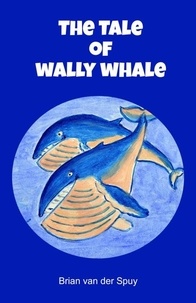  Brian van der Spuy - The Tale of Wally Whale.