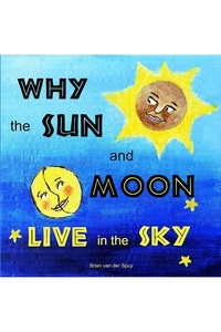  Brian van der Spuy - Why the Sun and Moon Live in the Sky.