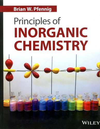 Brian W Pfennig - Principles of Inorganic Chemistry.