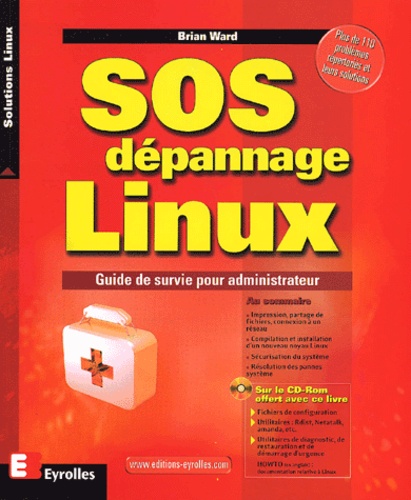 Brian Ward - Sos Depannage Linux. Guide De Survie Pour Administrateur, Avec Cd-Rom.