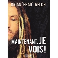 Brian Welch - Maintenant, je vois !.