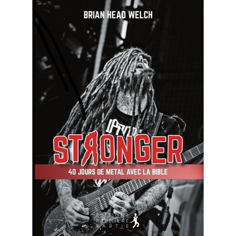 Brian Welch - Stronger - 40 jours de métal avec la Bible.