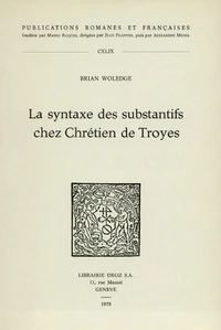 La Syntaxe des substantifs chez Chrétien de Troyes