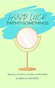 Good Luck Twenty-Somethings