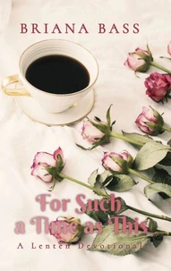 For Such a Time as This: A Lenten Devotional