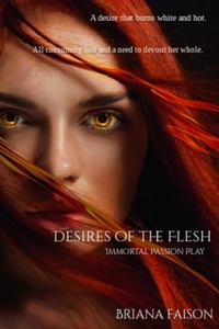  Briana Faison - Desires of the Flesh - Immortal Passion Play, #1.